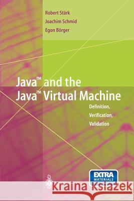 Java and the Java Virtual Machine: Definition, Verification, Validation Stärk, Robert F. 9783642639975 Springer - książka