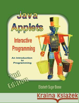 Java Applets (2nd Ed) B&W: Interactive Programming Elizabeth, Sugar Boese 9781430316046 Lulu.com - książka