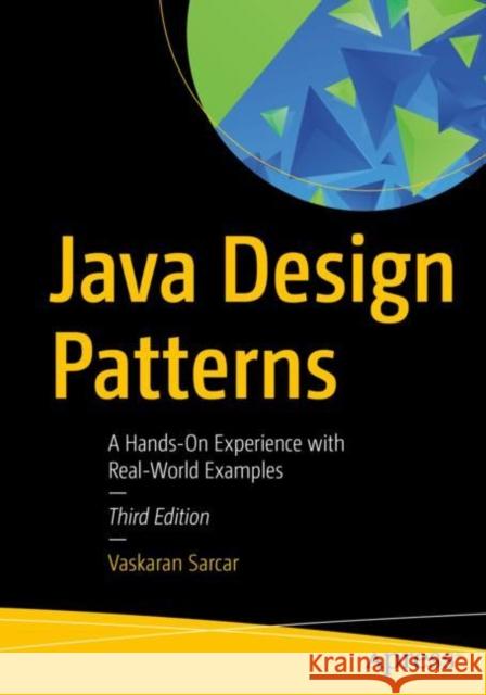 Java Design Patterns: A Hands-On Experience with Real-World Examples Sarcar, Vaskaran 9781484279700 APress - książka