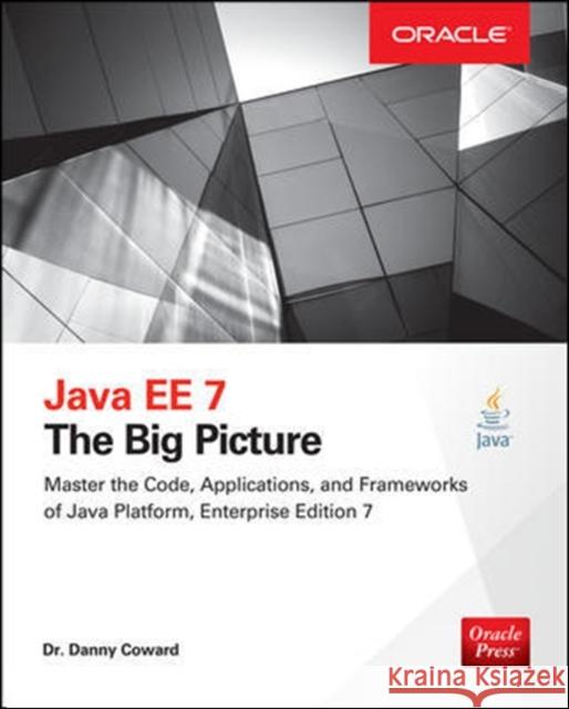 Java Ee 7: The Big Picture Coward, Danny 9780071837347 MCGRAW-HILL Professional - książka