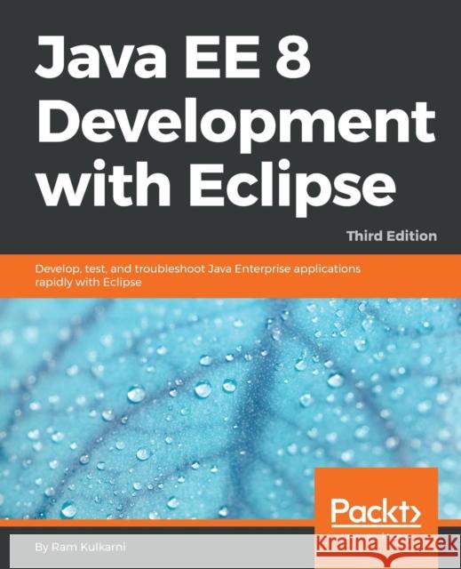 Java EE 8 Development with Eclipse Kulkarni, Ram 9781788833776 Packt Publishing - książka