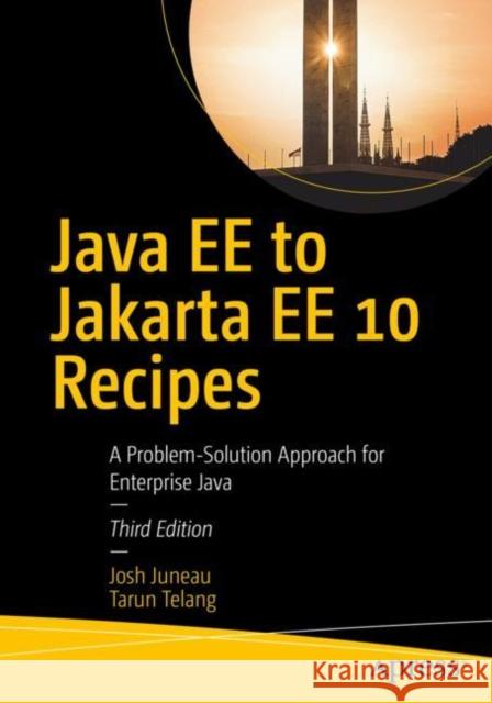 Java Ee to Jakarta Ee 10 Recipes: A Problem-Solution Approach for Enterprise Java Juneau, Josh 9781484280782 APress - książka