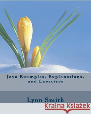 Java Examples, Explanations, and Exercises Lynn Smith 9781727442434 Createspace Independent Publishing Platform - książka