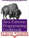 Java Extreme Programming Cookbook Eric M. Burke Brian M. Coyner 9780596003876 O'Reilly Media