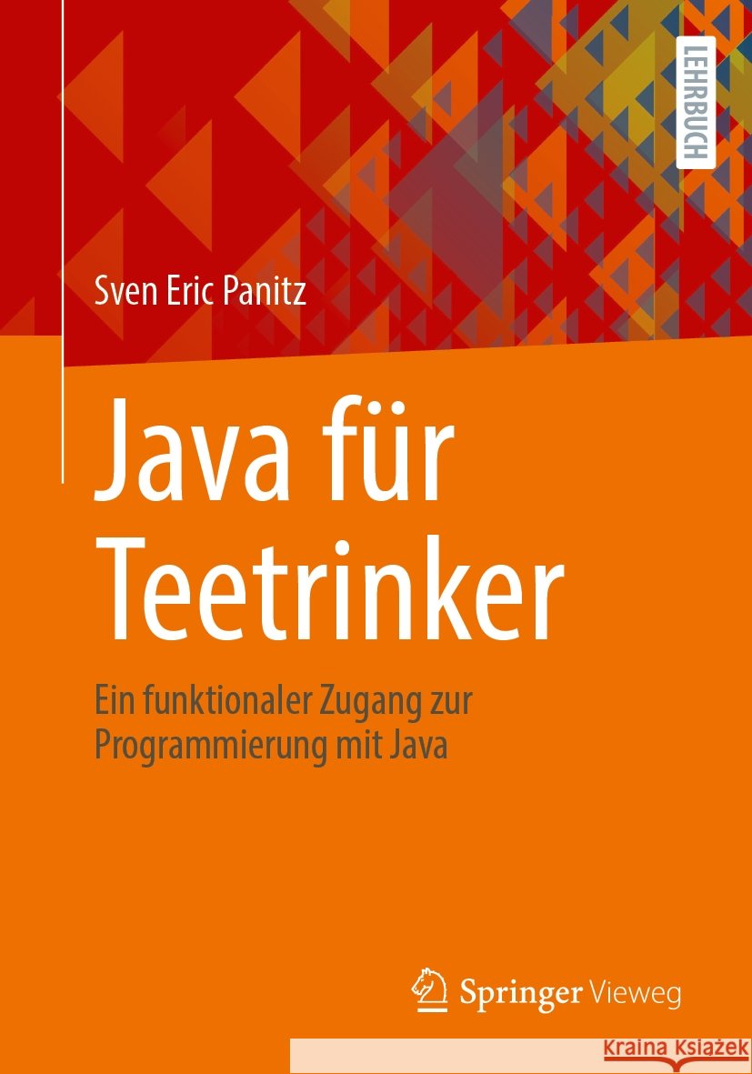 Java F?r Teetrinker: Ein Funktionaler Zugang Zur Programmierung Mit Java Sven Eric Panitz 9783662693209 Springer Vieweg - książka