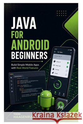 Java for Android Beginners: Build Simple Mobile Apps with Real-World Features Haagenrud, Thom 9798187378135 Independently Published - książka