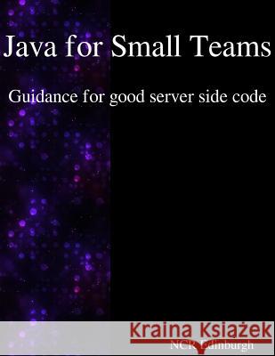 Java for Small Teams - Guidance for good server side code Edinburgh, Ncr 9789888407217 Samurai Media Limited - książka