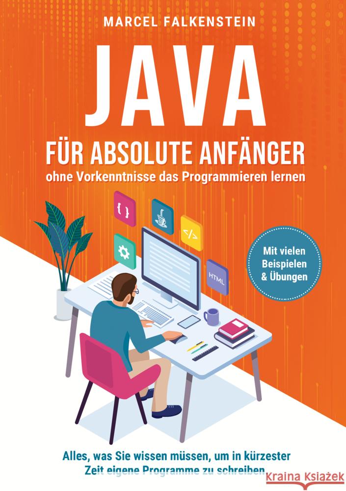 Java für absolute Anfänger - ohne Vorkenntnisse das Programmieren lernen Marcel Falkenstein 9789403796994 BoD - Books on Demand - książka