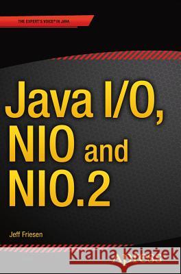 Java I/O, Nio and Nio.2 Friesen, Jeff 9781484215661 Apress - książka