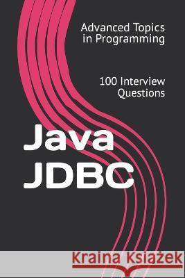 Java JDBC: 100 Interview Questions X Y Wang   9798395315816 Independently Published - książka