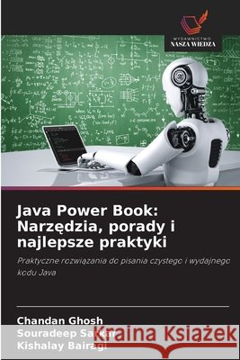 Java Power Book: Narzędzia, porady i najlepsze praktyki Chandan Ghosh Souradeep Sarkar Kishalay Bairagi 9786209401893 Wydawnictwo Nasza Wiedza - książka