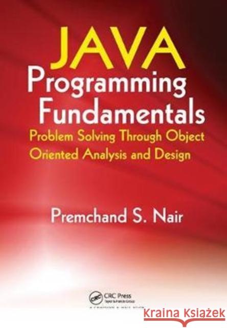 Java Programming Fundamentals: Problem Solving Through Object Oriented Analysis and Design Nair, Premchand S. 9781138460881 Taylor and Francis - książka