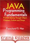 Java Programming Fundamentals: Problem Solving Through Object Oriented Analysis and Design Nair, Premchand S. 9781420065473 CRC