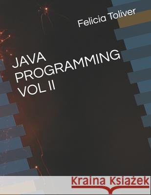 Java Programming Vol II Felicia Toliver 9781710005127 Independently Published - książka