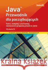 Java. Przewodnik dla początkujących w.9 Herbert Schildt 9788328904798 Helion - książka