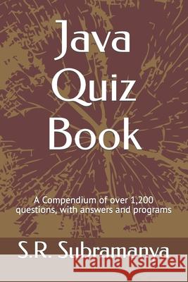 Java Quiz Book: A Compendium of over 1,200 questions, with answers and programs S R Subramanya 9798592365287 Independently Published - książka