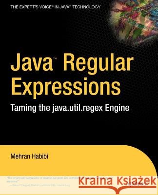 Java Regular Expressions: Taming the Java.Util.Regex Engine Habibi, Mehran 9781590591079 Apress - książka