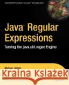 Java Regular Expressions: Taming the Java.Util.Regex Engine Habibi, Mehran 9781590591079 Apress