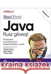 Java. Rusz głową! w.3 Kathy Sierra, Bert Bates, Trisha Gee 9788328399846 Helion - książka