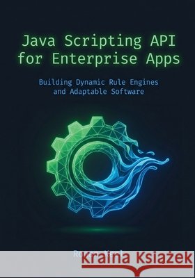 Java Scripting API for Enterprise Apps: Building Dynamic Rule Engines and Adaptable Software Keel, Ronan 9798199028035 Independently Published - książka