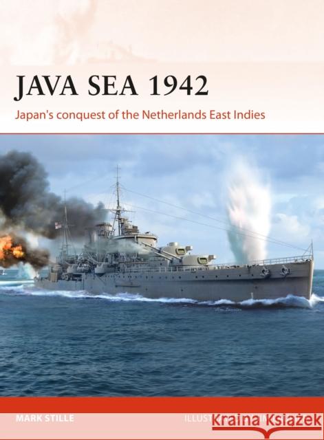 Java Sea 1942: Japan's conquest of the Netherlands East Indies Mark Stille 9781472831613 Bloomsbury Publishing PLC - książka