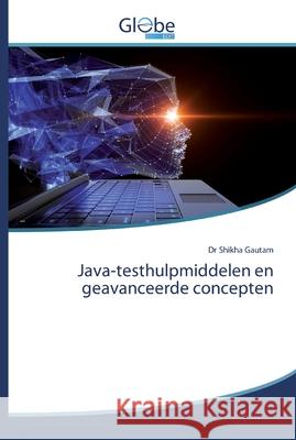 Java-testhulpmiddelen en geavanceerde concepten Gautam, Shikha 9786139422005 GlobeEdit - książka