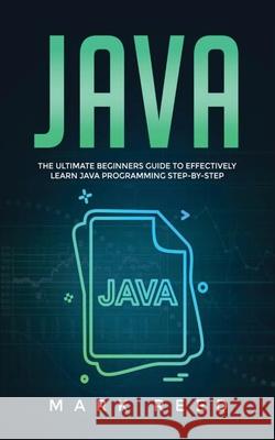 Java: The ultimate beginners guide to effectively learn Java programming step-by-step Mark Reed 9781647710835 Publishing Factory LLC - książka