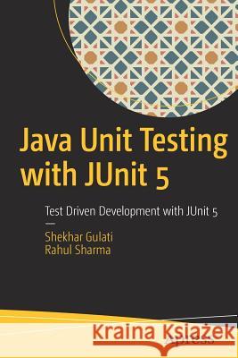 Java Unit Testing with Junit 5: Test Driven Development with Junit 5 Gulati, Shekhar 9781484230145 Apress - książka