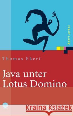 Java Unter Lotus Domino: Know-How Für Die Anwendungsentwicklung Ekert, Thomas 9783540221760 Springer, Berlin - książka