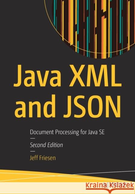 Java XML and Json: Document Processing for Java Se Friesen, Jeff 9781484243299 Apress - książka