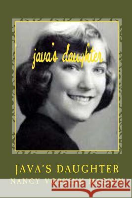 Java's Daughter: : Dispatches Nancy Vorkink Machin 9780692454831 Mosaic@seventy - książka