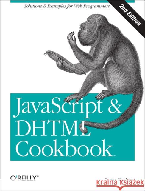 JavaScript & DHTML Cookbook: Solutions & Examples for Web Programmers Goodman, Danny 9780596514082 O'Reilly Media - książka