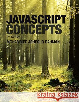 Javascript Concepts: 1st Edition Rahman, Mohammed Ashequr 9781524694456 Authorhouse - książka