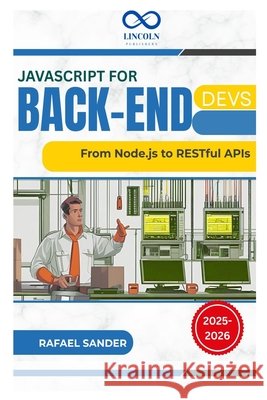 JavaScript for Back-End Devs: From Node.js to RESTful APIs Sander, Rafael 9798288374678 Independently Published - książka