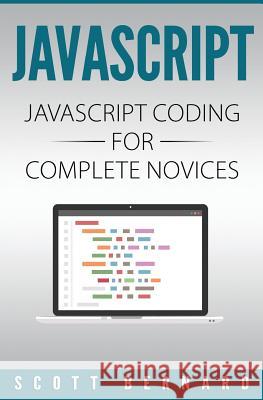 Javascript: Javascript Coding For Complete Novices Bernard, Scott 9781543007817 Createspace Independent Publishing Platform - książka