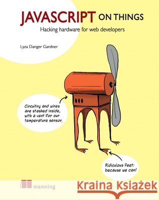 JavaScript on Things Lyza Danger Gardner 9781617293863 Manning Publications - książka
