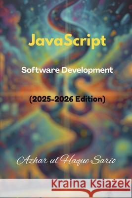 JavaScript: Software Development (2025-2026 Edition) Azhar Ul Haque Sario 9783384758828 Azhar Sario Hungary - książka