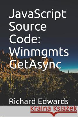 JavaScript Souce Code: Winmgmts GetAsync Edwards, Richard 9781730994777 Independently Published - książka