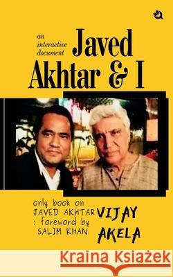 Javed Akhtar & I: An Interactive Document Vijay Akela 9789358981162 Qurate Books - książka
