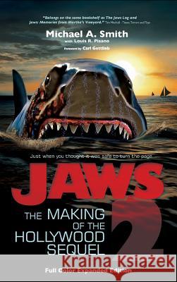 Jaws 2: The Making of the Hollywood Sequel, Updated and Expanded Edition: (Hardcover Color Edition) Michael A. Smith Louis R. Pisano Carl Gottlieb 9781629333403 BearManor Media - książka