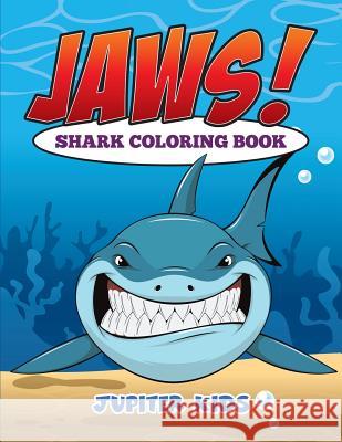 Jaws! Sharks Coloring Book Jupiter Kids 9781682126936 Jupiter Kids - książka
