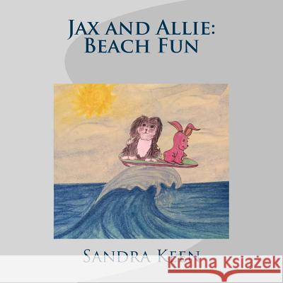 Jax and Allie: Beach Fun Sandra Keen 9781548807825 Createspace Independent Publishing Platform - książka