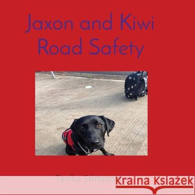 Jaxon and Kiwi Road Safety Tanika C. Stimpson Jaxon Stimpson 9780646896038 Jaxon and Kiwi - książka