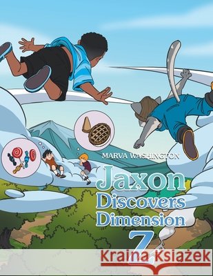 Jaxon Discovers Dimension Z Marva Washington 9781663261076 iUniverse - książka