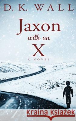 Jaxon with an X D. K. Wall 9781950293117 Conjuring Reality Media - książka