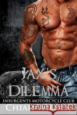 Jax's Dilemma: Insurgents Motorcycle Club Chiah Wilder Hot Tre 9781532900211 Createspace Independent Publishing Platform - książka