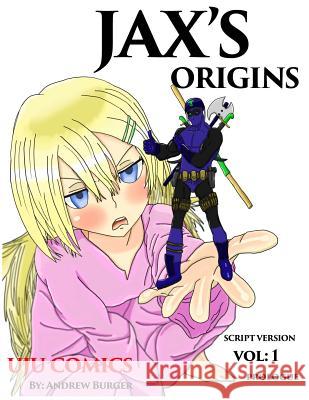 Jax's Origins: Volume 1: Prologue (Script Version) Andrew Burger 9781973825869 Createspace Independent Publishing Platform - książka
