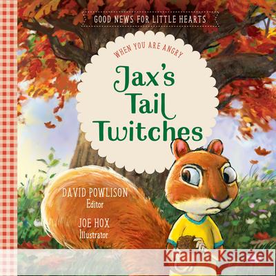 Jax's Tail Twitches: When You Are Angry Ccef                                     David Powlison 9781948130240 New Growth Press - książka