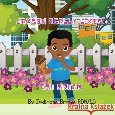 Jaxson really likes Ice Cream Jodi-Ann Brow 9781737401407 Islandrdjodib - książka