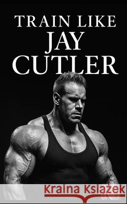 Jay Cutler: Evolution of a Champion - Then and Now Fitness Research Publishing 9798872625056 Independently Published - książka
